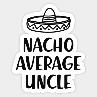 Uncle - Nacho average uncle Sticker